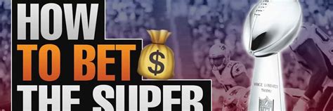 How to Bet On The Super Bowl .